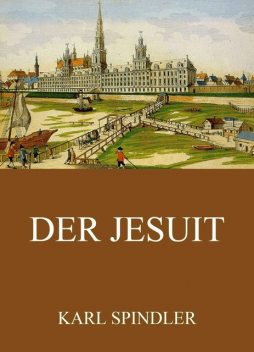 Der Jesuit, Karl Spindler