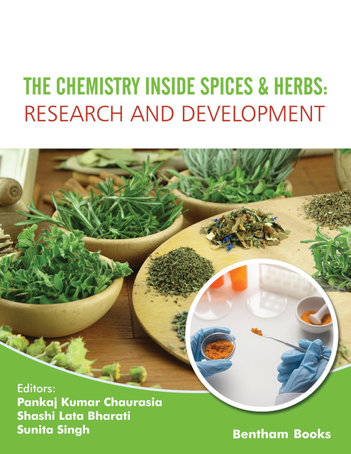 The Chemistry Inside Spices & Herbs: Research and Development: Volume 4, Shashi Lata Bharati, Sunita Singh, Pa nkaj Kumar Chaurasia