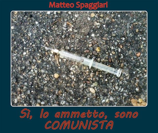 Sì, lo ammetto, sono comunista, Matteo Spaggiari