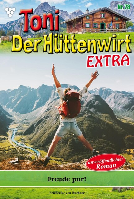 Toni der Hüttenwirt Extra 78 – Heimatroman, Friederike von Buchner