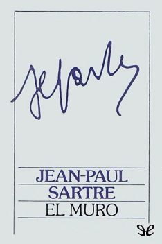 El muro, Jean Paul Sartre