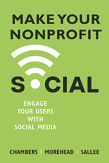Make Your Nonprofit Social, Jennifer Morehead, Lindsay Chambers, Heather Sallee