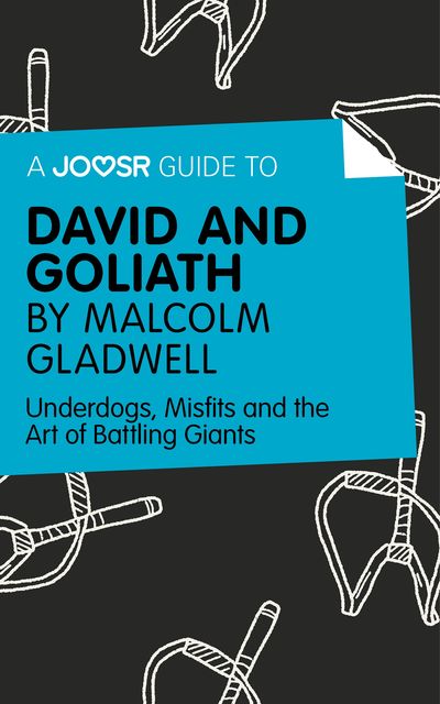 A Joosr Guide to David and Goliath by Malcolm Gladwell, Joosr