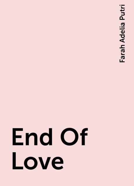 End Of Love, Farah Adelia Putri