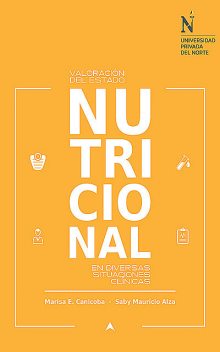 Valoración del estado nutricional en diversas situaciones clínicas, Marisa Canicoba y Saby Mauricio