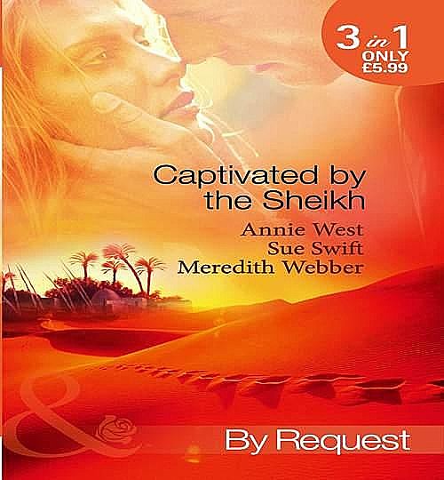 Captivated by the Sheikh, Annie West, Meredith Webber, Sue Swift