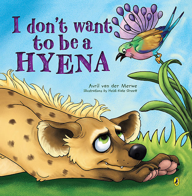I Don’t Want to be a Hyena, Avril van der Merwe