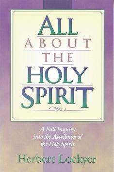 All about the Holy Spirit, Herbert Lockyer