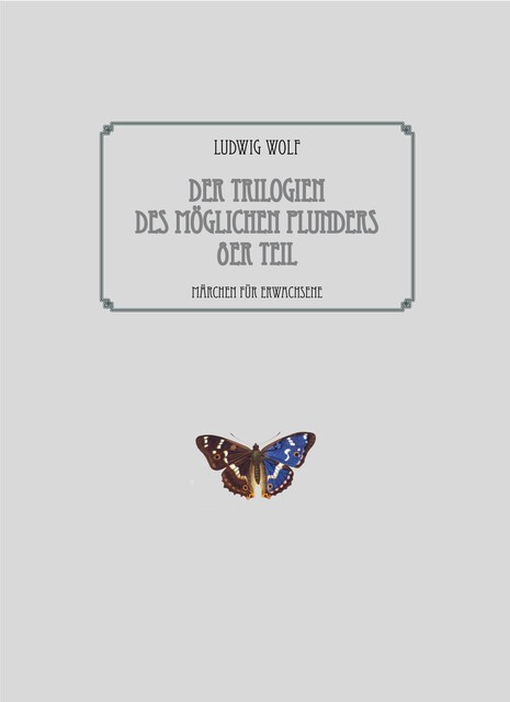 Der Trilogien des möglichen Plunders 8er Teil, Ludwig Wolf