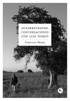 Autorretratos: conversaciones con Luis Poirot, Francisco Mouat