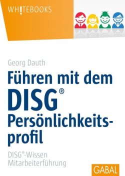Führen mit dem DISG®-Persönlichkeitsprofil, Georg Dauth