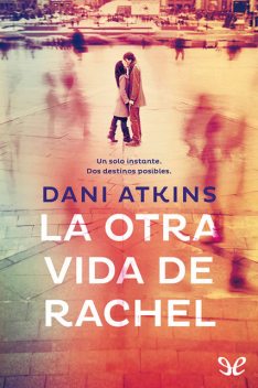 La otra vida de Rachel, Dani Atkins