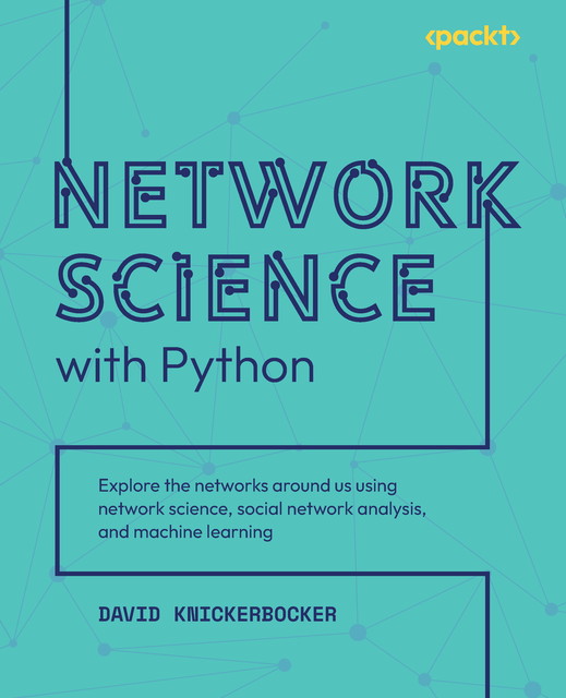 Network Science with Python, David Knickerbocker