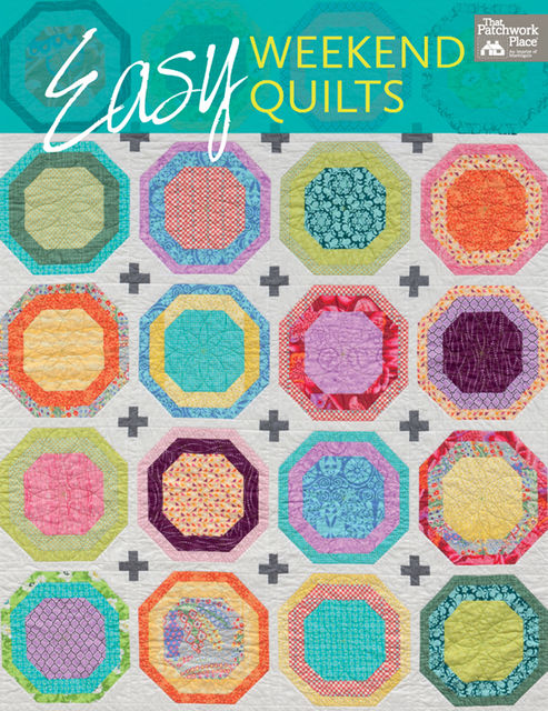 Easy Weekend Quilts, That Patchwork Place