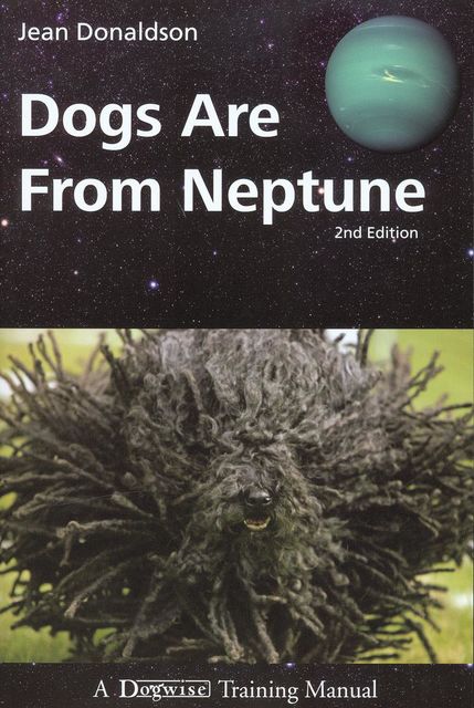 DOGS ARE FROM NEPTUNE, 2ND EDITION, Jean Donaldson