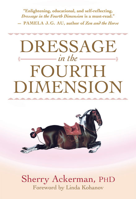 Dressage in the Fourth Dimension, Sherry Ackerman
