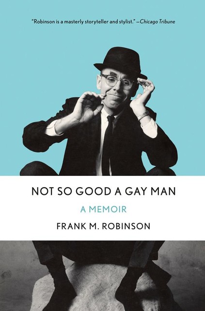 Not So Good a Gay Man, Frank M.Robinson