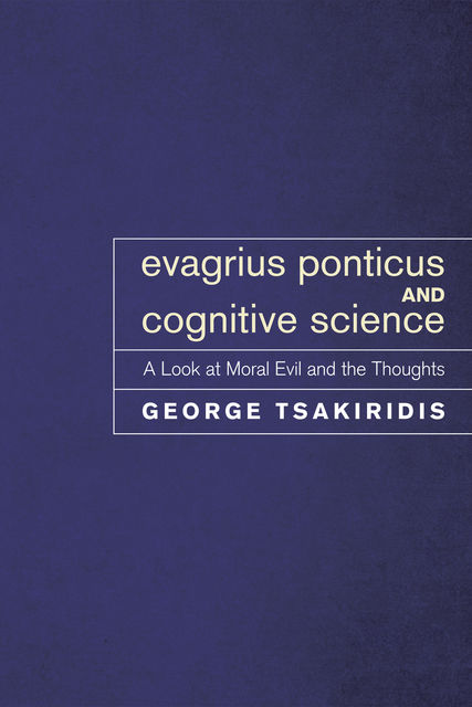 Evagrius Ponticus and Cognitive Science, George Tsakiridis
