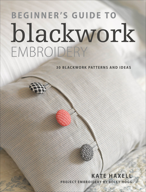 Beginner's Guide to Blackwork Embroidery, Kate Haxell