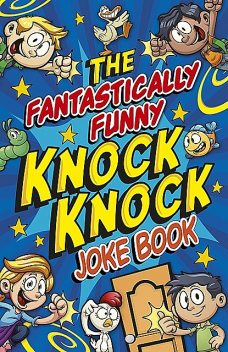 The Fantastically Funny Knock Knock Joke Book, Karen King