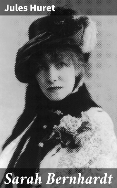 Sarah Bernhardt, Jules Huret