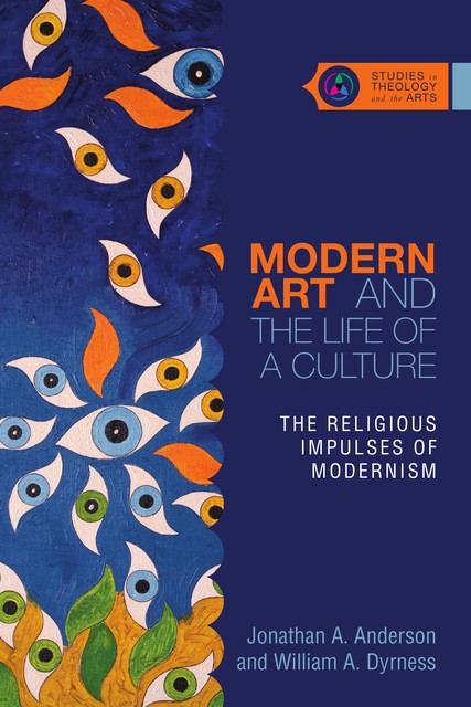 Modern Art and the Life of a Culture, Jonathan Anderson, William A. Dyrness