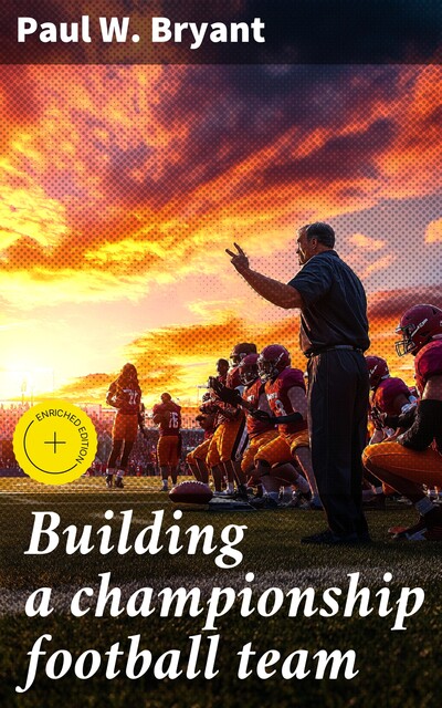 Building a championship football team, Paul W. Bryant