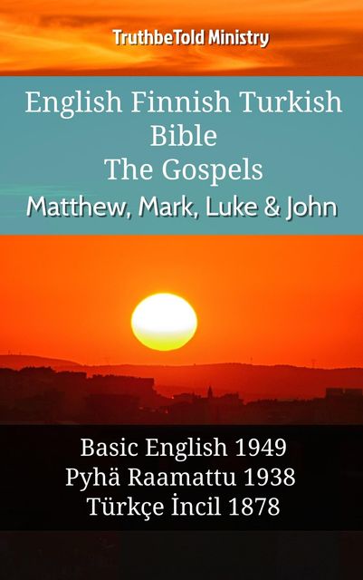 English Finnish Turkish Bible – The Gospels – Matthew, Mark, Luke & John, Truthbetold Ministry