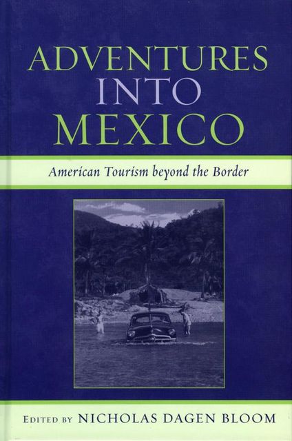 Adventures into Mexico, Nicholas Dagen Bloom