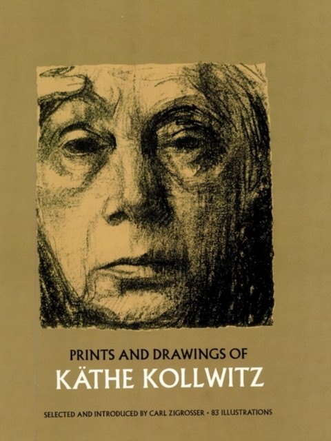 Prints and Drawings of Käthe Kollwitz, Käthe Kollwitz