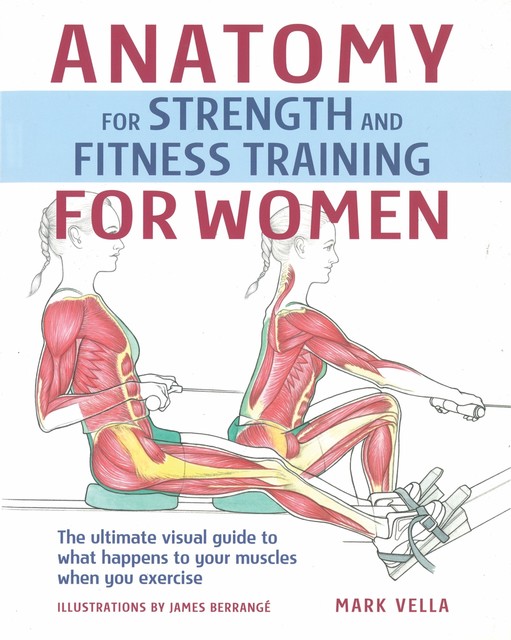 Anatomy for Strength and Fitness Training For Women, Mark Vella