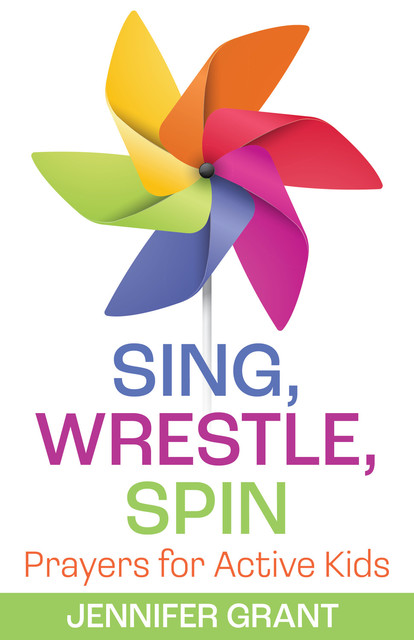 Sing, Wrestle, Spin, Jennifer Grant