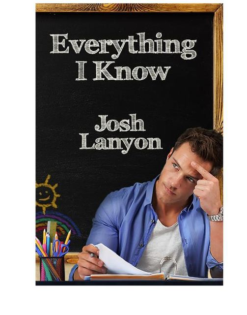 Everything I know, Josh Lanyon