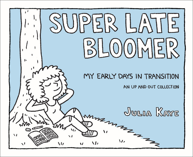 Super Late Bloomer, Julia Kaye