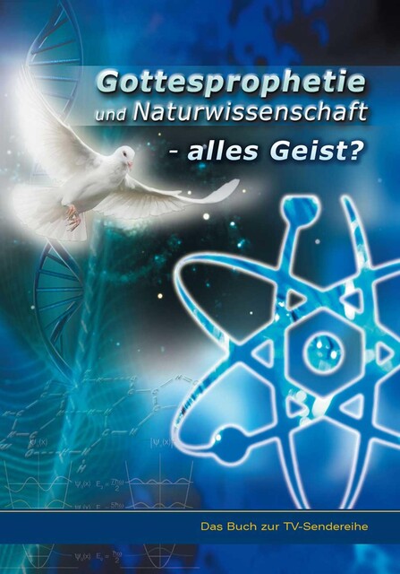 Gottesprophetie und Naturwissenschaft – alles Geist, Hans Jürgen Kugler