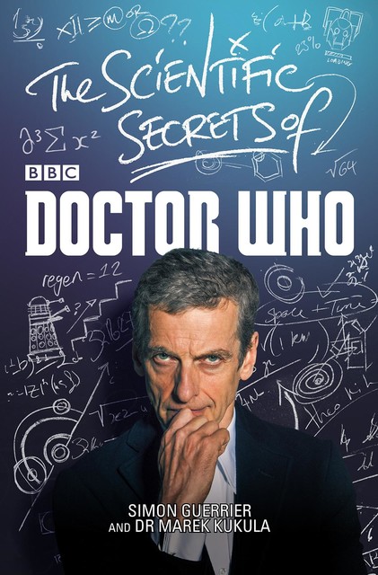 The Scientific Secrets of Doctor Who, Simon Guerrier, Marek Kukula