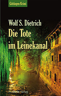 Die Tote im Leinekanal, Wolf S. Dietrich