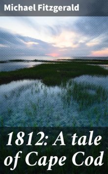1812: A tale of Cape Cod, Michael FitzGerald