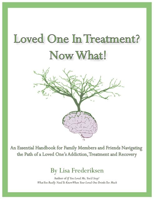 Loved One in Treatment? Now What, Lisa Frederiksen