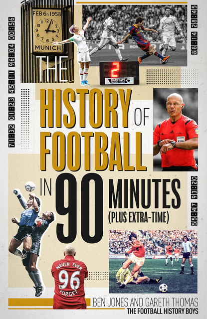 The History of Football in 90 Minutes, Ben Jones