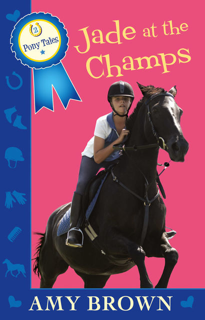 Jade at the Champs: Pony Tales Book 2, Amy Brown