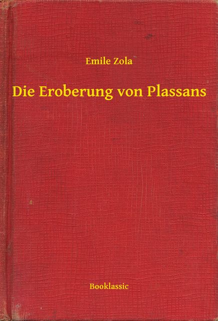 Die Eroberung Von Plassans, Émile Zola, Armin Schwarz