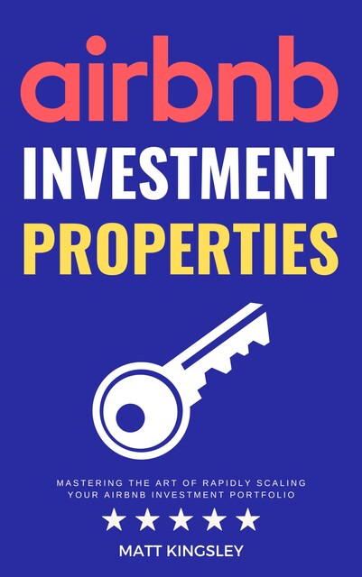 Airbnb Investment Properties, Matt Kingsley