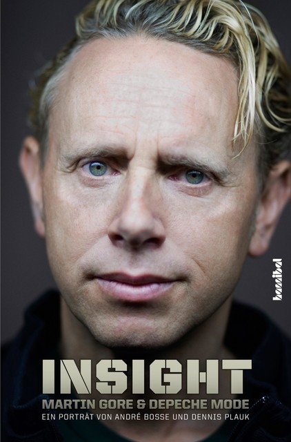 Insight – Martin Gore und Depeche Mode, André Boße, Dennis Plauk