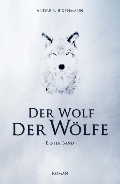 Der Wolf der Wölfe, Andre Bixenmann