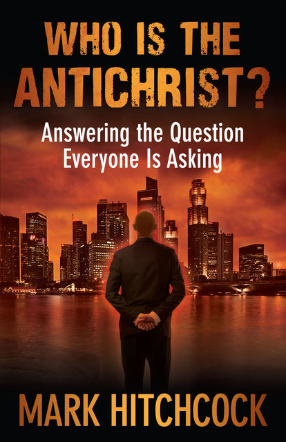 Who Is the Antichrist?, Mark Hitchcock