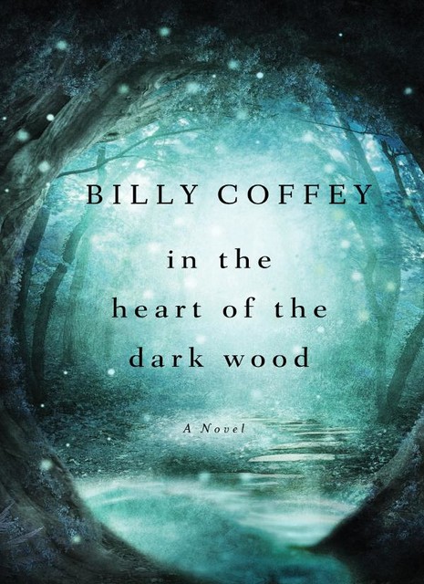 In the Heart of the Dark Wood, Billy Coffey