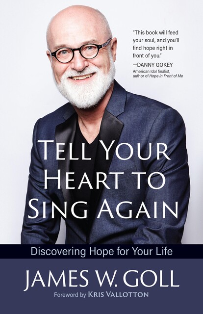 Tell Your Heart to Sing Again, James Goll