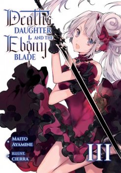 Death's Daughter and the Ebony Blade: Volume 3, Maito Ayamine