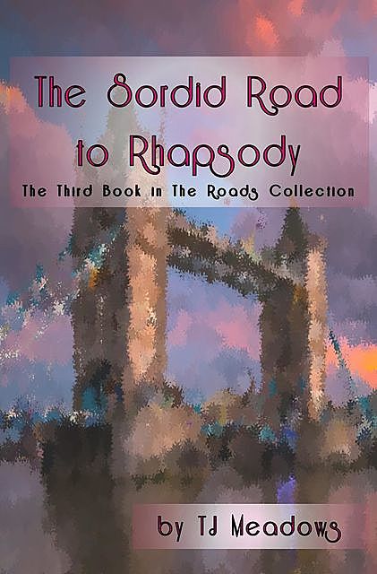 The Sordid Road to Rhapsody, T.J. Meadows